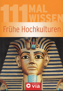 Book by Christa P�ppelmann: 111 times wisdom: early
            high civilizations (original in German: 111 mal Wissen:
            Fr�he Hochkulturen)
