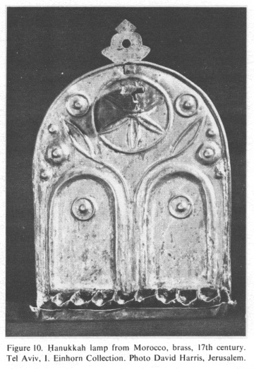Encyclopaedia
              Judaica: Jews in Morocco, vol.12, col.344: Hanukkah lamp
              from Morocco, brass, 17th century. Today the lamp is in
              Tel Aviv in a collection of I. Einhorn. Photo David
              Harris, Jerusalem