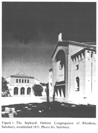 Encyclopaedia Judaica: Rhodesia,
              vol.14, col.149: the Sephardi Hebrew Congregation of
              Rhodesia, Salisbury, established 1931. Photo Ilo,
              Salisbury