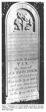 Encyclopaedia Judaica (1971):
                          "USA", vol. 15, col. 1599: Tombstone
                          of a Jewish peddler murdered in Keysville,
                          California, in 1863. Los Angeles, Home of
                          Peace Memorial Park, Photo Ken Kautz