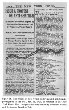 Encyclopaedia Judaica (1971):
                          "USA", vol. 15, col. 1654: The
                          protest of non-Jewish leaders against
                          anti-Semitic propaganda in the [[racist]]
                          U.S., Jan. 16, 1921, as reported in "The
                          New York Times". The 119 signatories were
                          headed by President Wilson and the former
                          President Taft.