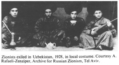 Encyclopaedia Judaica (1971): Uzbekistan, vol. 16,
                col. 40. [[Racist]] Zionists exiled in Uzbekistan, 1928,
                in local costume. Courtesy A. Rafaeli-Zenziper, Archive
                for Russian Zionism, Tel Aviv.