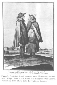 Encyclopaedia Judaica (1971): Frankfort on
the Main, vol. 7, col. 86, Frankfort Jewish costume
""Franckfurther Jud und Jüdin"
("Frankfort Jew and Jewess"), early
18th-century etching by C. Weigel. From A.A.S.
Clara: "Neu Eroeffnete Welt-Gallerie",
Nuremberg 1703. Photo John R. Friedman, London Encyclopaedia Judaica (1971): Frankfort on the
Main, vol. 7, col. 86, Frankfort Jewish costume
""Franckfurther Jud und Jüdin"
("Frankfort Jew and Jewess"), early
18th-century etching by C. Weigel. From A.A.S.
Clara: "Neu Eroeffnete Welt-Gallerie",
Nuremberg 1703. Photo John R. Friedman, London