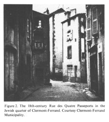 Encyclopaedia Judaica (1971): France, vol. 7,
                  col. 20. The 18th-century Rue des Quatre Passeports in
                  the Jewish quarter of Clermont-Ferrand. Courtesy
                  Clermont-Ferrand Municipality.