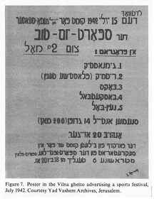 Encyclopaedia Judaica (1971): Vilna, vol.16, col.
                145-146, photo 2: poster in the Vilna ghetto advertising
                a sports festival, July 1942. Courtesy Yad Vashem
                Archives, Jerusalem