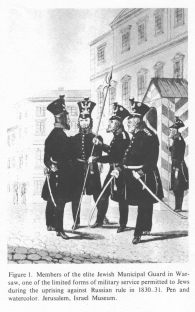 Encyclopaedia Judaica (1971): Warsaw, vol. 16,
                  col. 335. Members of the elite Jewish Municipal Guard
                  in Warsaw, one of the limited forms of military
                  service permitted to Jews during the uprising against
                  Russian rule in 1830-31. Pen and watercolor.
                  Jerusalem, Israel Museum.
