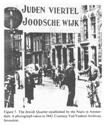 Encyclopaedia
                Judaica 1971: Netherlands, vol. 12, col.984, Jewish
                quarter established by the Nazis [[and their
                collaborators]] in Amsterdam. A photograph taken in
                1942. Courtesy Yad Vashem Archives, Jerusalem