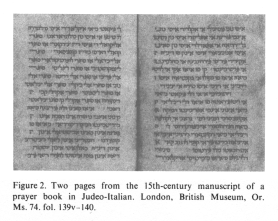 Encyclopaedia
Judaica (1971): Italy, vol. 9, col. 1124, two pages
from the 15th-century manuscript of a prayer book in
Judeo-Italian. London, British Museum, Or. Ms. 74.
fol. 139v-140 Encyclopaedia Judaica (1971): Italy, vol. 9, col.
1124, two pages from the 15th-century manuscript of a
prayer book in Judeo-Italian. London, British Museum,
Or. Ms. 74. fol. 139v-140
