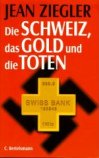 Jean Ziegler: Die Schweiz, das Gold
und die Toten, tapa Jean Ziegler: Die
Schweiz, das Gold und die Toten, tapa