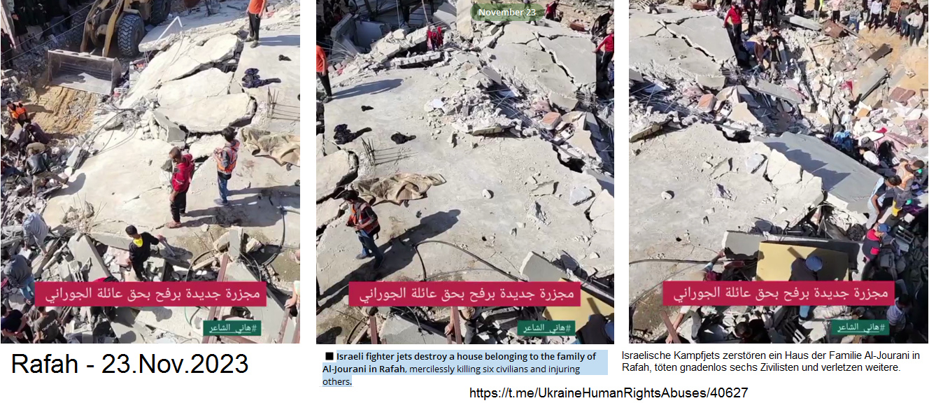 Rafah
                (S�d-Gazastreifen-KZ) am 23.11.2023 - 13:51h: Die
                kriminelle Nazi-Zion-Armee bombardiert den Wohnblock der
                Familie Al-Jourani - 6 Pal�stinenser ermordet und
                weitere verletzt