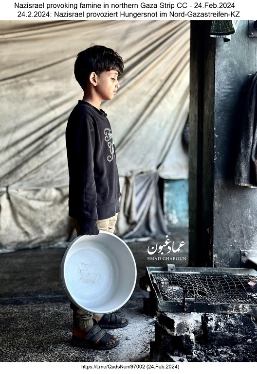 Hungersnot im Nord-Gazastreifen am 24.2.2024
                      - 12:26h: Nazisrael provoziert eine Hungersnot -
                      ein pal�stinensischer Bub hat leeren Topf in der
                      Hand - KRIEGSVERBRECHEN