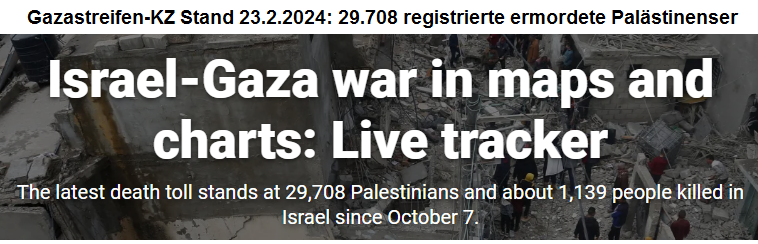 Israel=Massenm�rderstaat am 23.2.2024: Registrierte
                ermordete Pal�stinenser: 29.708