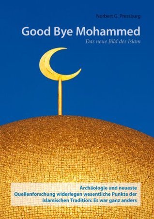 Book by Pressburg:
                    Good Bye Muhammad. The new picture of Islam (orig.
                    German: Good bye Mohammed. Das neue Bild des Islam)