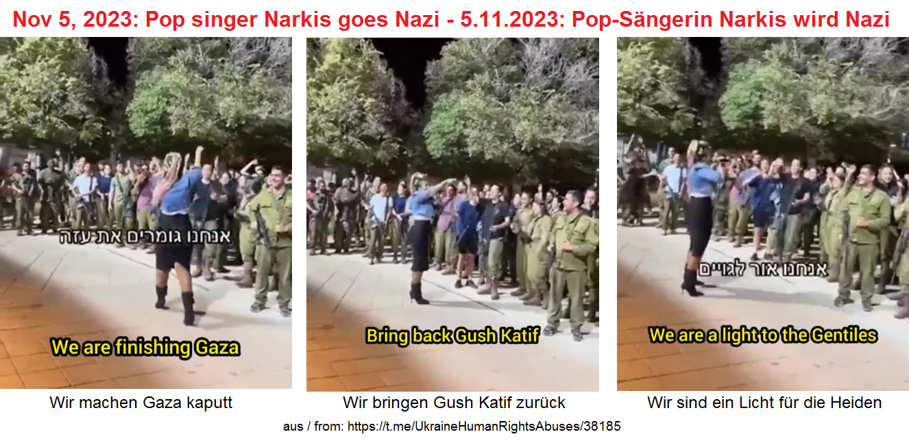 oder dann gibt es auch Nazisängerinnen, die den Massenmord an Palästinensern verherrlichen: die Frau Narkis: oder dann gibt es auch Nazisängerinnen, die den Massenmord an Palästinensern verherrlichen: die Frau Narkis: