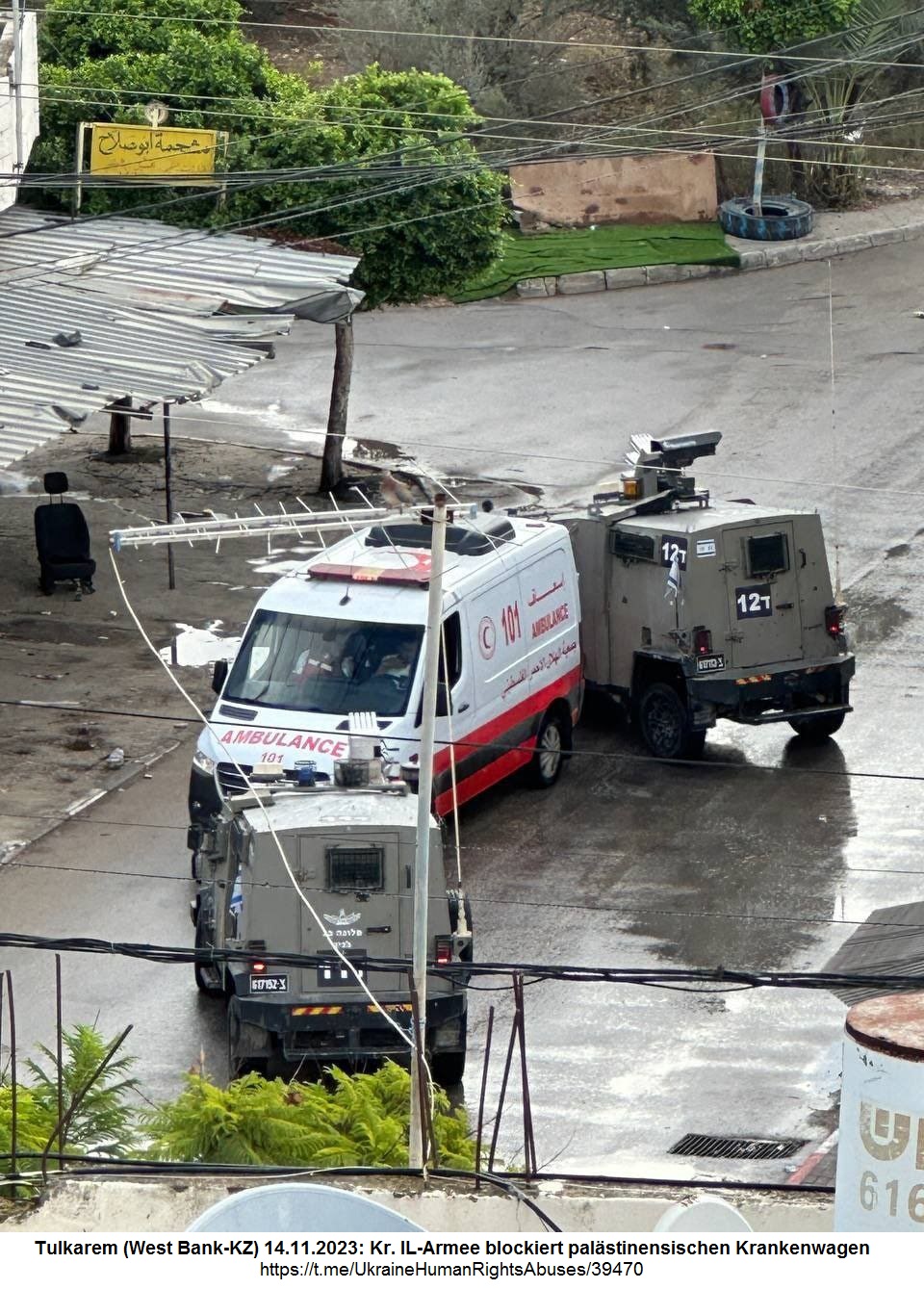 Tulkarem (West Bank-KZ) am 14.11.2023 - 12:17h: Die kriminelle Nazi-Zion-Armee blockiert mit 2 Armeefahrzeugen einen Krankenwagen Tulkarem (West Bank-KZ) am 14.11.2023 - 12:17h: Die kriminelle Nazi-Zion-Armee blockiert mit 2 Armeefahrzeugen einen Krankenwagen