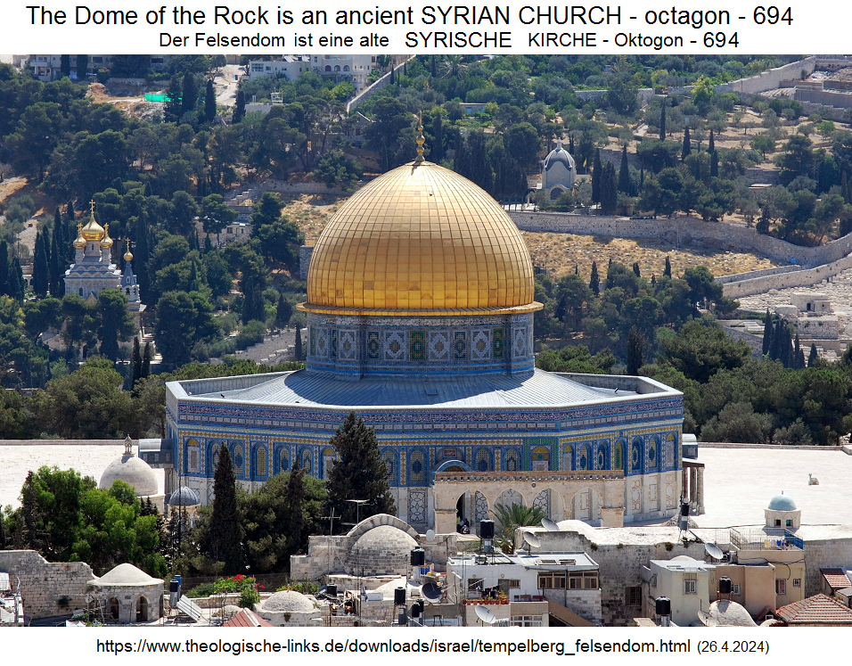 Der Felsendom ist eine alte syrische
                    Kirche von 694 im Achteck - so wie viele andere
                    alten Kirchen