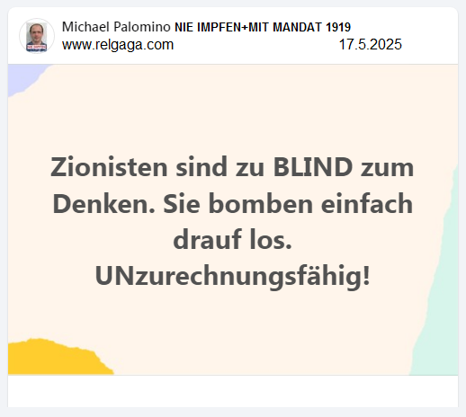 17.5.2025: Zionisten sind zu BLIND zum Denken.
                  Sie bomben einfach drauf los. UNzurechnungsf�hig!