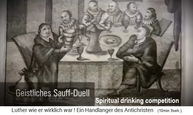 The alcoholic and propagandist
              Martin Luther obviously organized sometimes a
              "spiritual drinking competition"