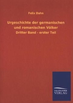 Felix Dahn: Urgeschichte
                    der germanischen und romanischen V�lker