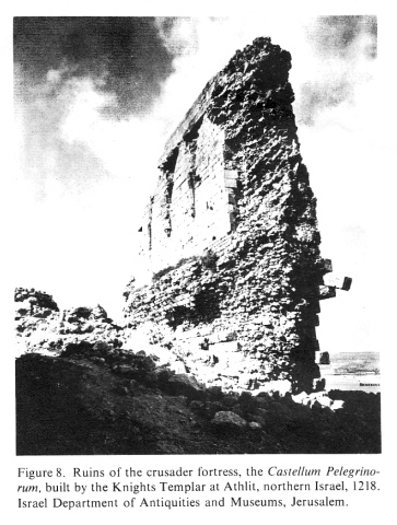 Encyclopaedia Judaica: Crusades, vol. 5,
                          col. 1143: Ruins of the crusader fortress
                          Castellum Pelegrinorum, built by the Knights
                          Templar at Athlit, northern Israel, 1218.
                          Israel Department of Antiquities and Museums,
                          Jerusalem.