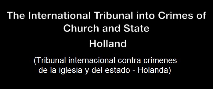 Tablero: Tribunal Internaiconal contra Cr�menes de
                la Iglesia y del Estado - Holanda (1'14'')