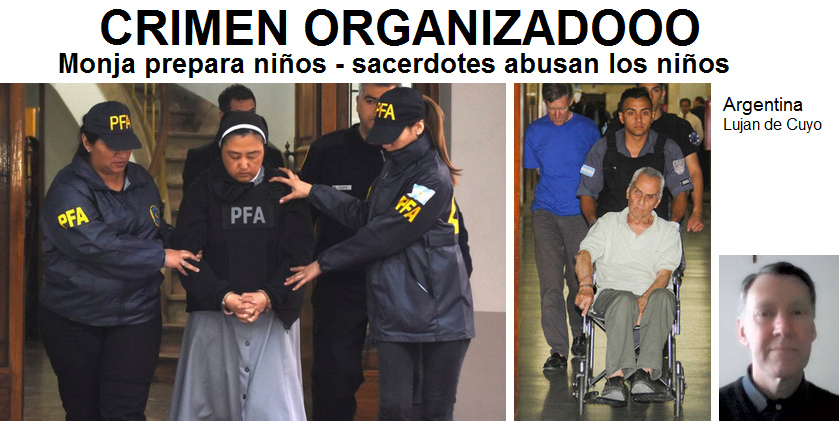 Crimen organizado de
                            la iglesia cat�lica: la monja prepara los
                            ni�os - y despu�s los sacerdotes abusan los
                            ni�os, p.e. en un hogar infantil cat�lico
                            para ni�os sordos en Argentina en Lujan de
                            Cuyo cerca de Mendoza