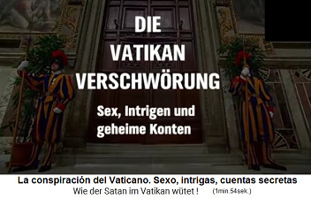 T�tulo de la pel�cula "La
                conspiraci�n del Vaticano. Sexo, intrigas y cuentas
                secretas" (original alem�n: Die
                Vatikanverschw�rung. Sex, Intrigen und geheime Konten)