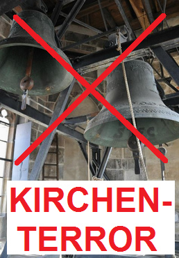 Kirchenglocken sind Kirchen-Terror,
              religi�ser Terror